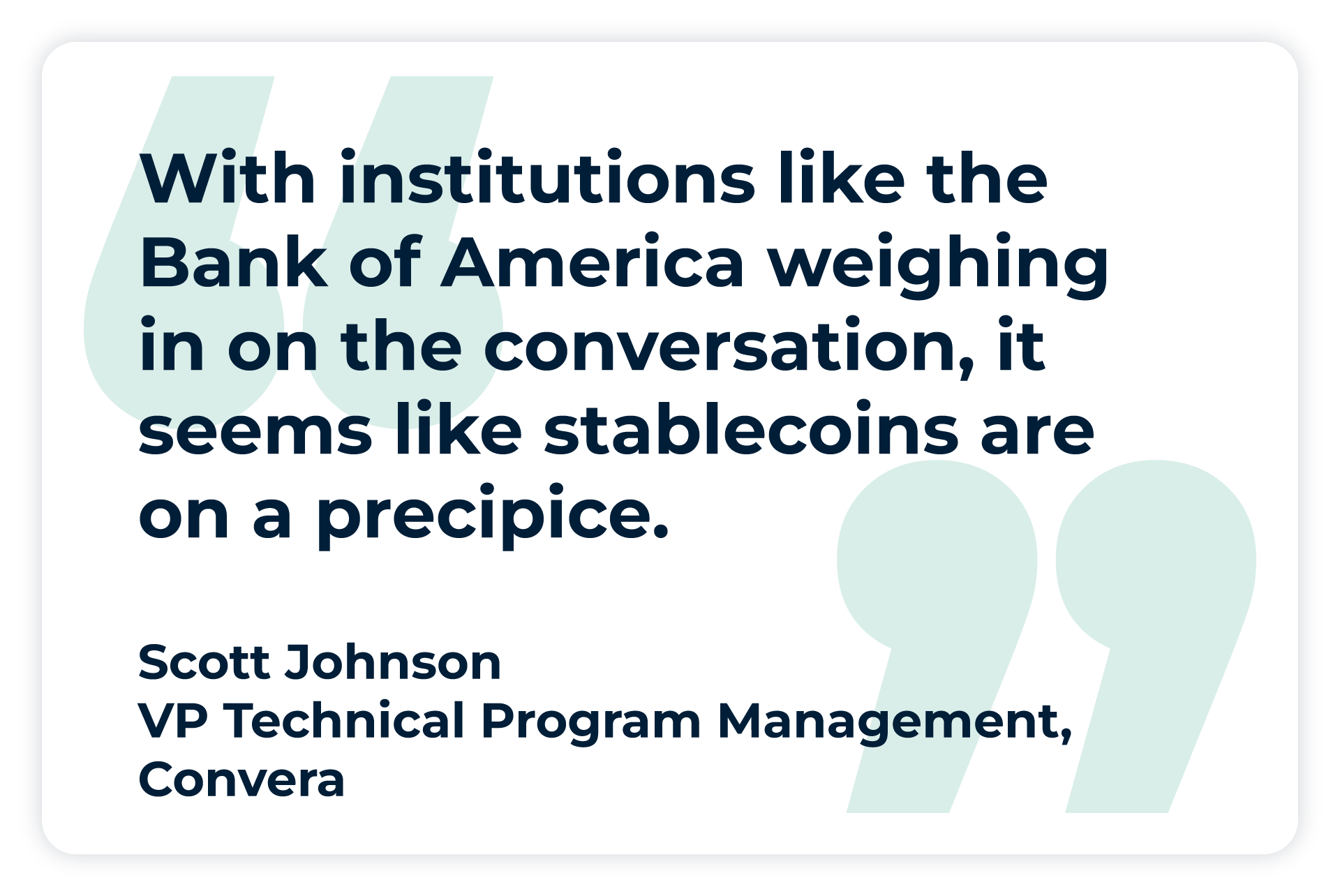 Pullquote: „Angesichts der Tatsache, dass Institutionen wie die Bank of America das Gespräch mitverfolgen, scheint es, als stünden Stablecoins am Abgrund“, sagt Scott Johnson, Vizepräsident für Technisches Programmmanagement bei Convera