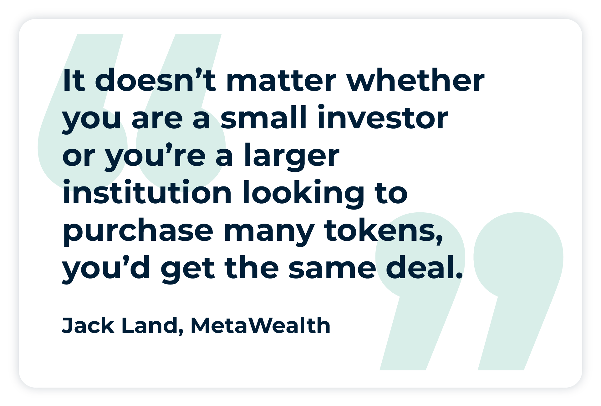 Pull quote: "“It doesn’t matter whether you are a small investor or you’re a larger institution looking to purchase many tokens, you’d get the same deal.”