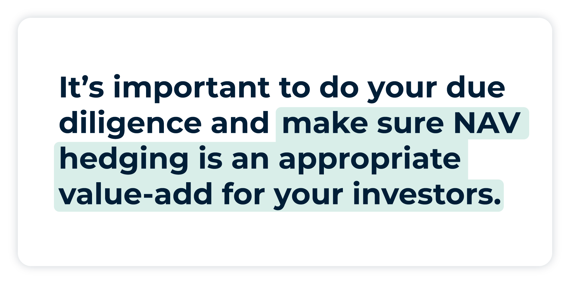 Pull quote: It’s important to do your due diligence and make sure NAV hedging is an appropriate value-add for your investors.