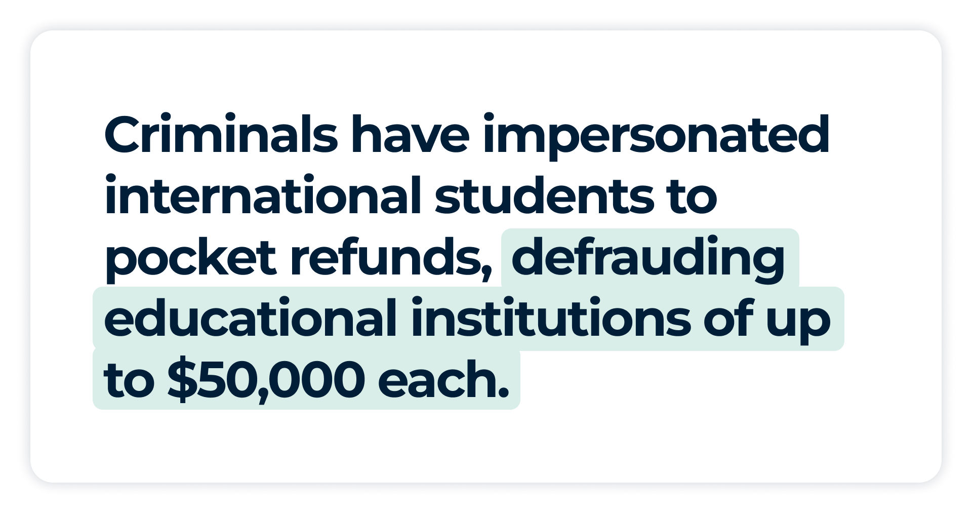 Criminals have impersonated international students to pocket refunds, defrauding educational institutions of up to $50,000 each.