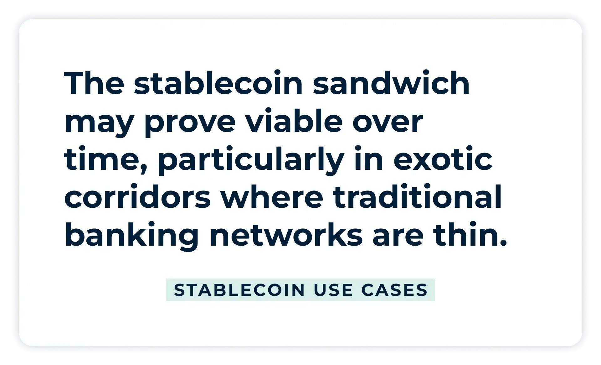 Pullquote:
The stablecoin sandwich may prove viable over time, particularly in exotic corridors where traditional banking networks are thin.