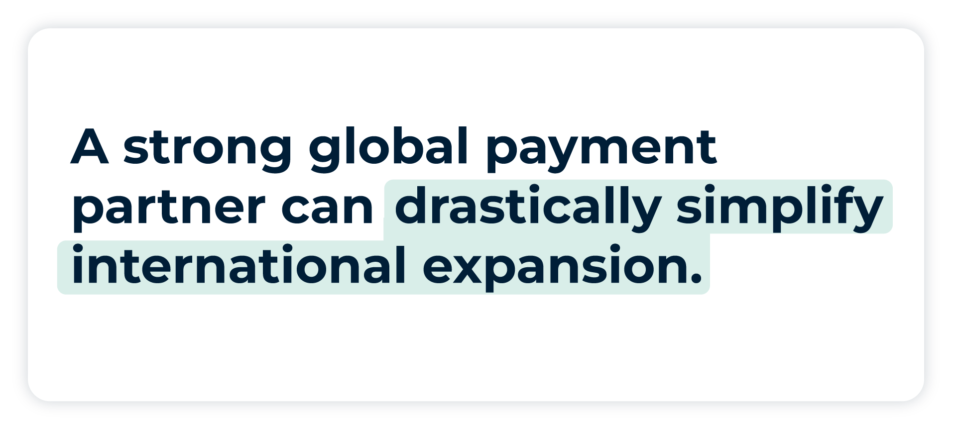 Pullquote:
A strong global payment partner can drastically simplify international expansion.