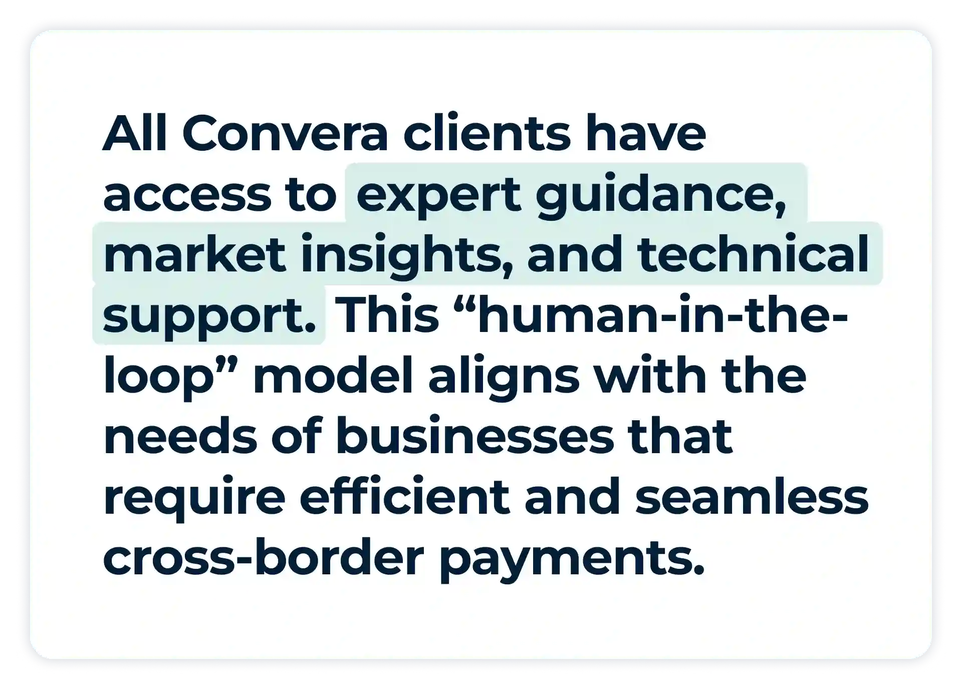 Pullquote:
All clients — from small businesses to enterprises — have access to expert guidance, market insights, and technical support. This “human-in-the-loop” model aligns with the needs of businesses that require efficient and seamless cross-border payments. 