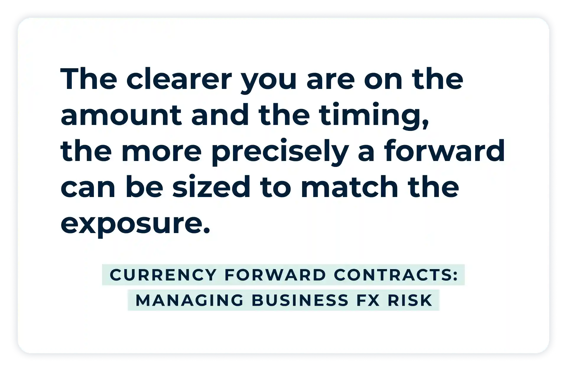 Pullquote:
The clearer you are on the amount and the timing, the more precisely a forward can be sized to match the exposure.