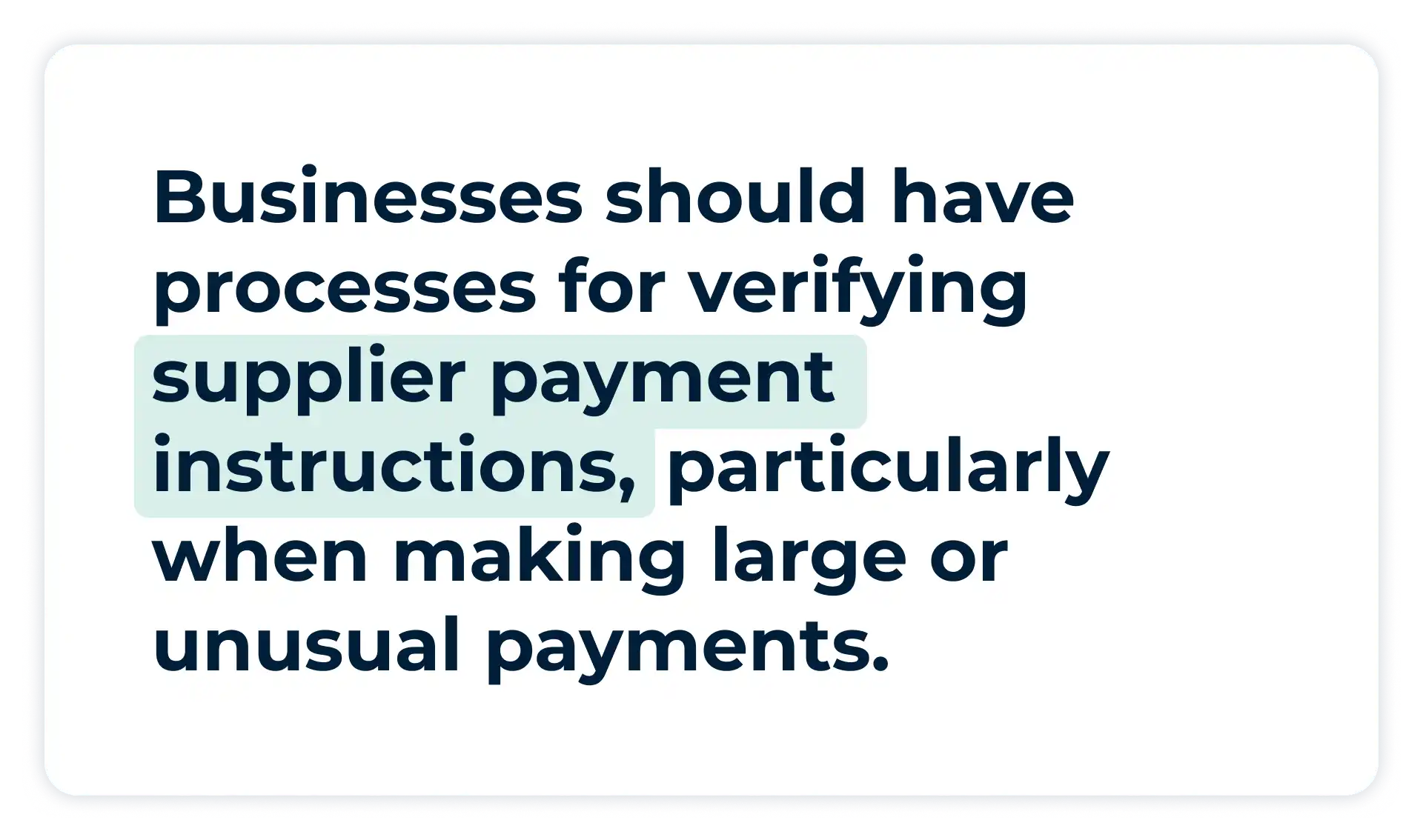 Pullquote:
Businesses should have processes for verifying supplier payment instructions, particularly when making large or unusual payments. 